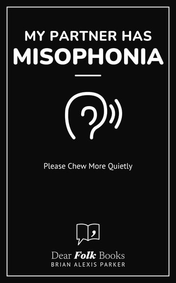 My Partner Has Misophonia — Please Chew More Quietly