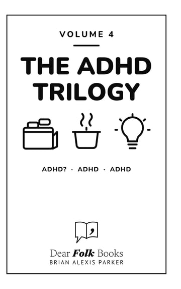 The ADHD Trilogy — 3 Books in One