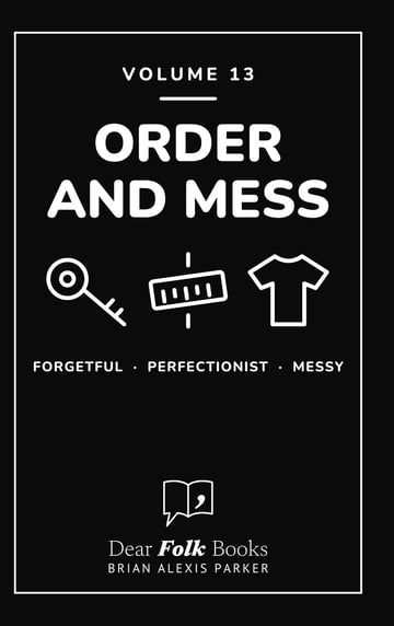 Order and Mess — 3 Books in One