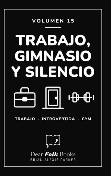 Trabajo, gimnasio y silencio — 3 libros en uno