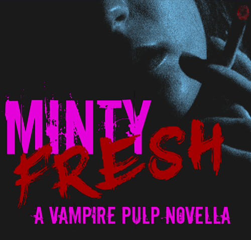 Minty Fresh: A Vampire Pulp Novella cover art.