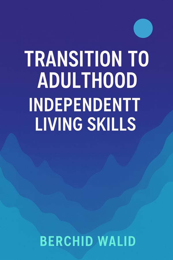 Transition to Adulthood: Independent Living Skills for Special Education