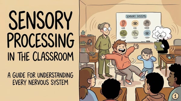 Sensory Processing in the Classroom: Strategies & Tools