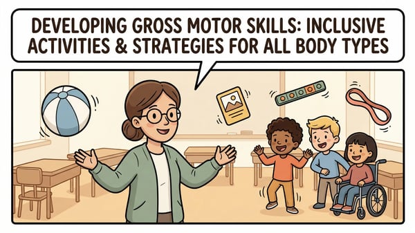 Gross Motor Skills: Inclusive Activities for All