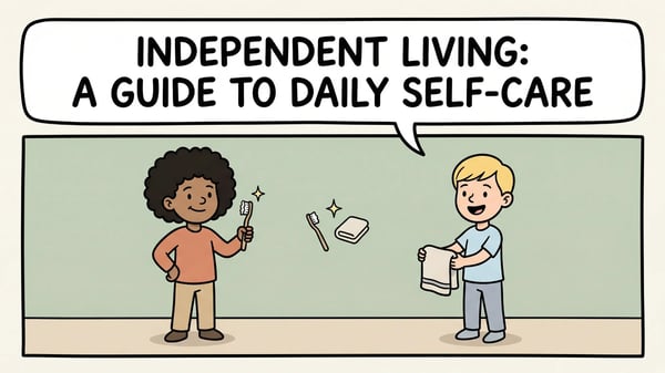 Independent Living: A Guide to Daily Self-Care Skills