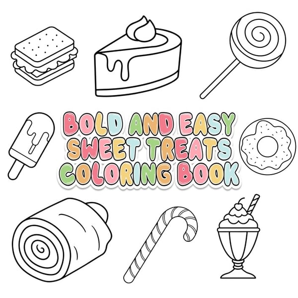 Bold and Easy Sweet Treats Coloring Book: 34 Simple Dessert Designs