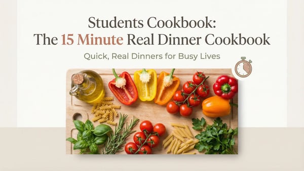 Students Cookbook: The 15 Minute Real Dinner Cookbook | Free Quick Meals Guide