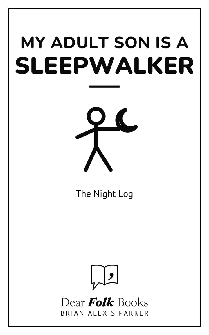 My Adult Son Is a Sleepwalker: The Night Log