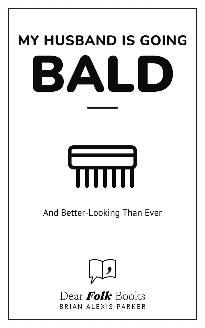 My Husband Is Going Bald: And Better-Looking Than Ever