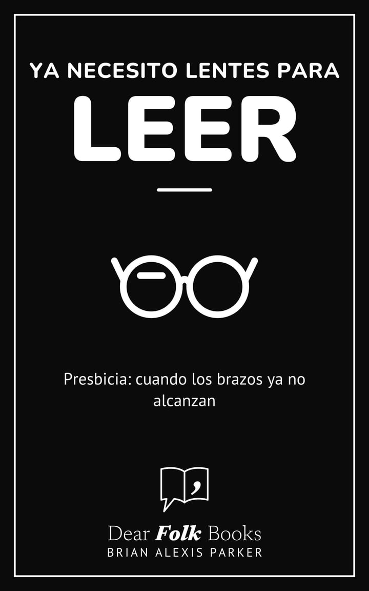 Ya necesito lentes para leer: Presbicia: cuando los brazos ya no alcanzan