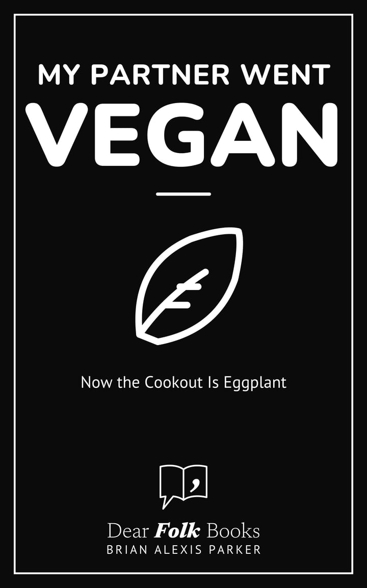 My Partner Went Vegan: Now the Cookout Is Eggplant