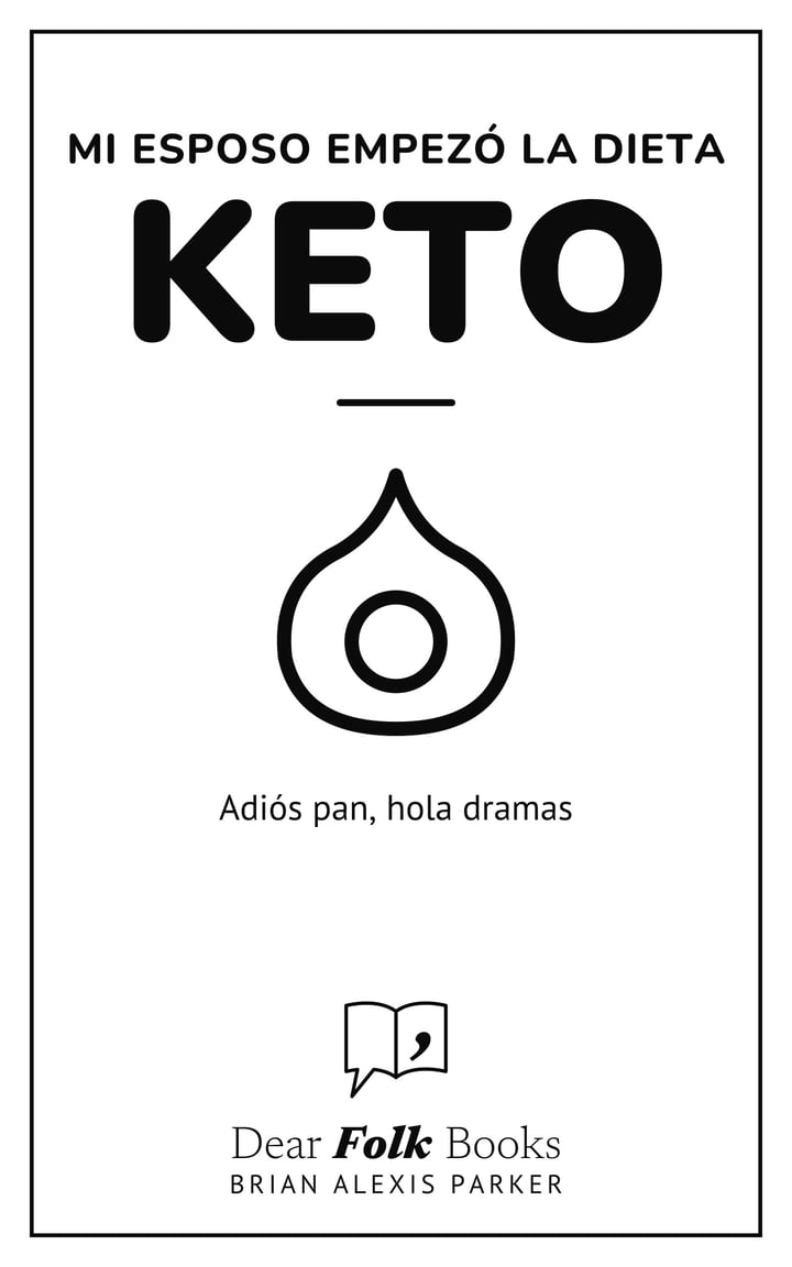 Mi esposo empezó la dieta keto: Adiós pan, hola dramas