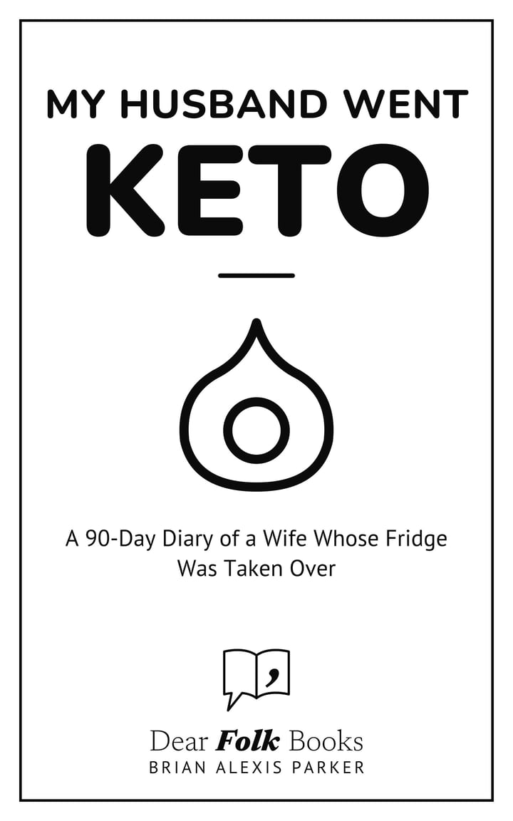 My Husband Went Keto: A 90-Day Diary of a Wife Whose Fridge Was Taken Over