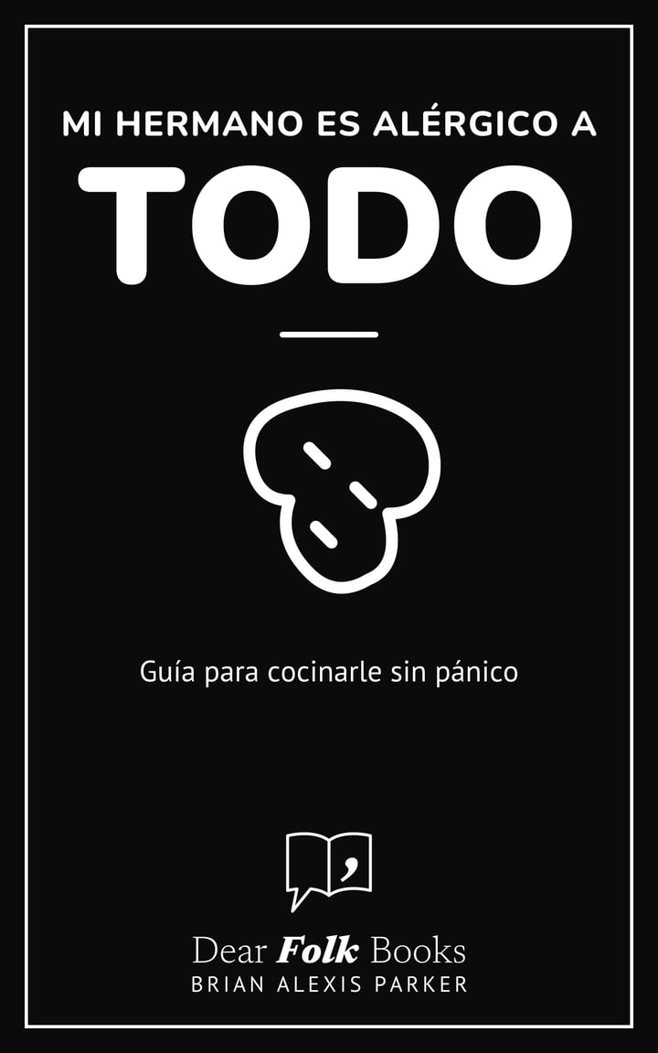 Mi hermano es alérgico a todo: Guía para cocinarle sin pánico