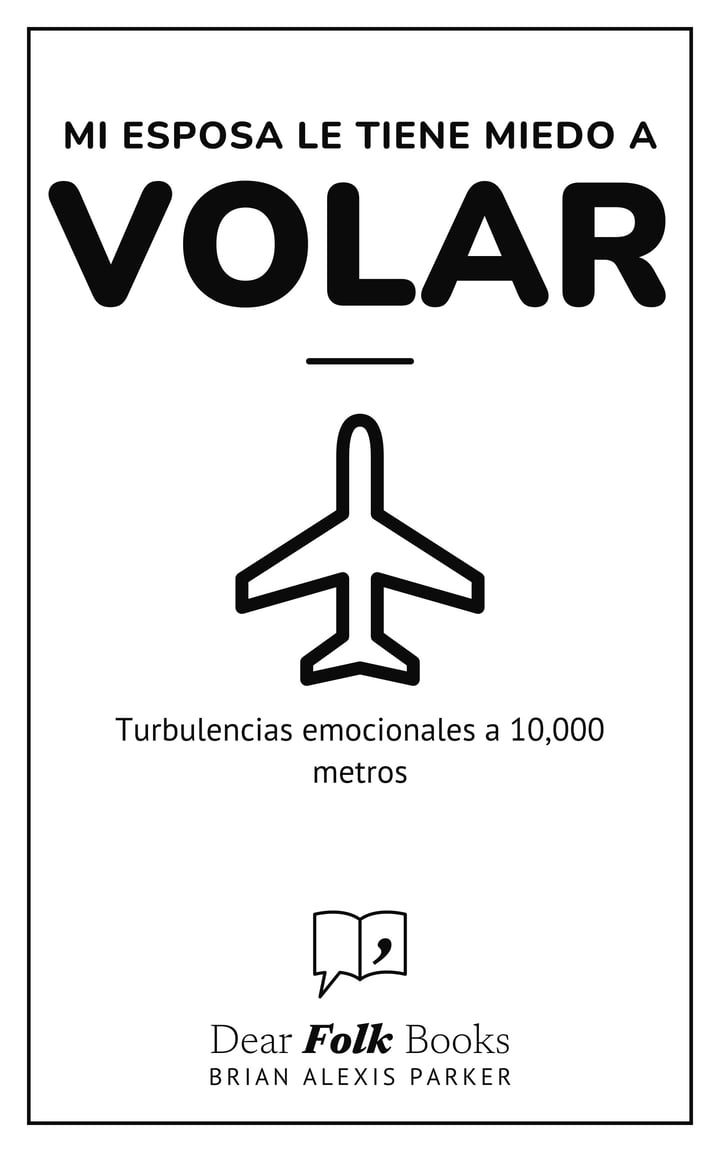 Mi esposa le tiene miedo a volar: Turbulencias emocionales a 10,000 metros