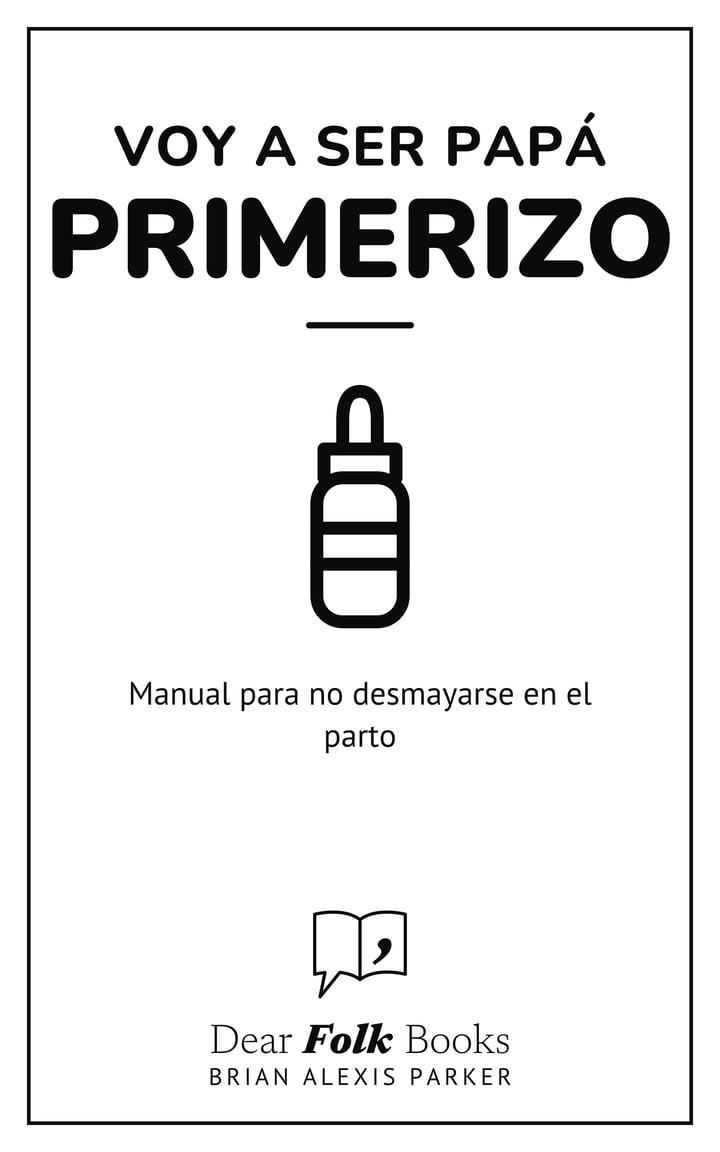 Voy a ser papá primerizo: Manual para no desmayarse en el parto