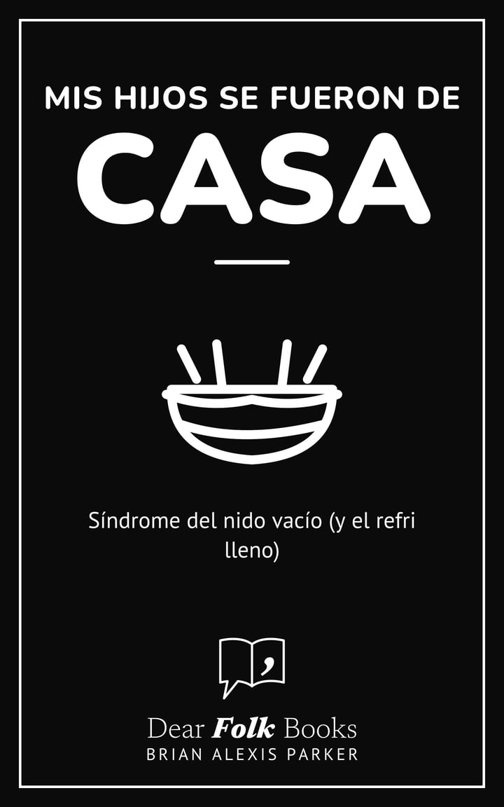 Mis hijos se fueron de casa: Síndrome del nido vacío (y el refri lleno)