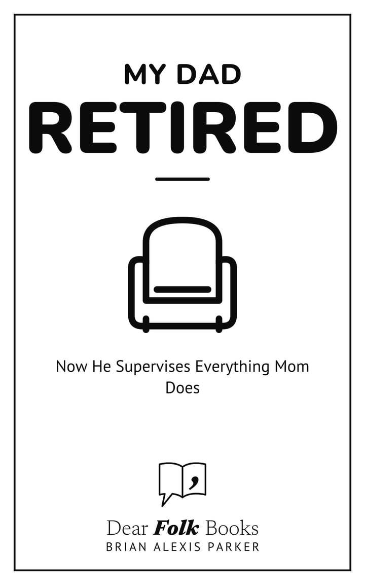 My Dad Retired: Now He Supervises Everything Mom Does