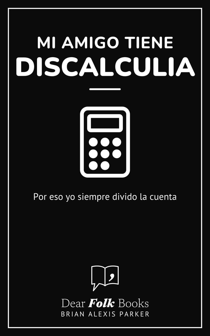 Mi amigo tiene discalculia: Por eso yo siempre divido la cuenta
