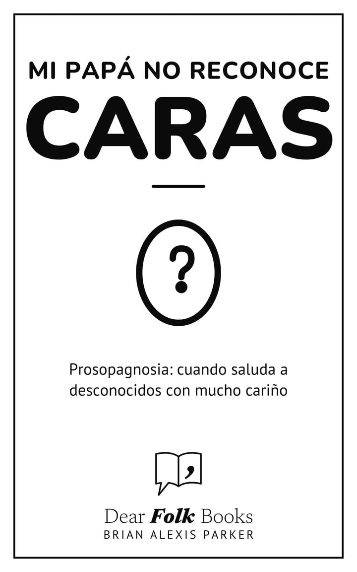 Mi papá no reconoce caras: Prosopagnosia: cuando saluda a desconocidos con mucho cariño