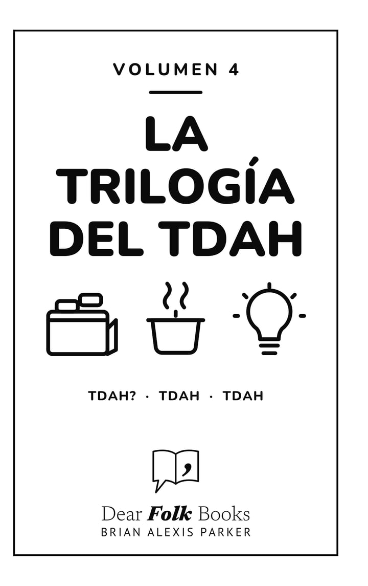 La trilogía del TDAH: Volumen 4: 3 libros en uno