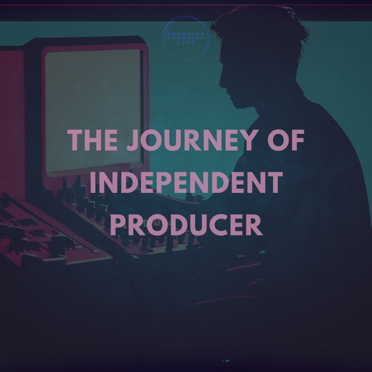 The Journey of Independent Producer