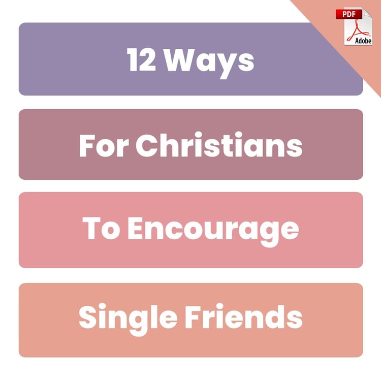 12 Ways for Christians to Encourage Single Friends (PDF Download)