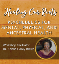 Golden orange wood background with a photo of Dr. Keisha Holley-Brown and the session title Healing Our Roots  - Psychedelics for Mental, Physical, and Ancestral Health.