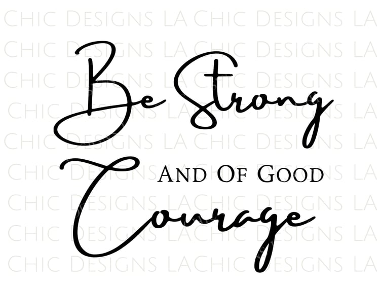 Be strong and of good courage