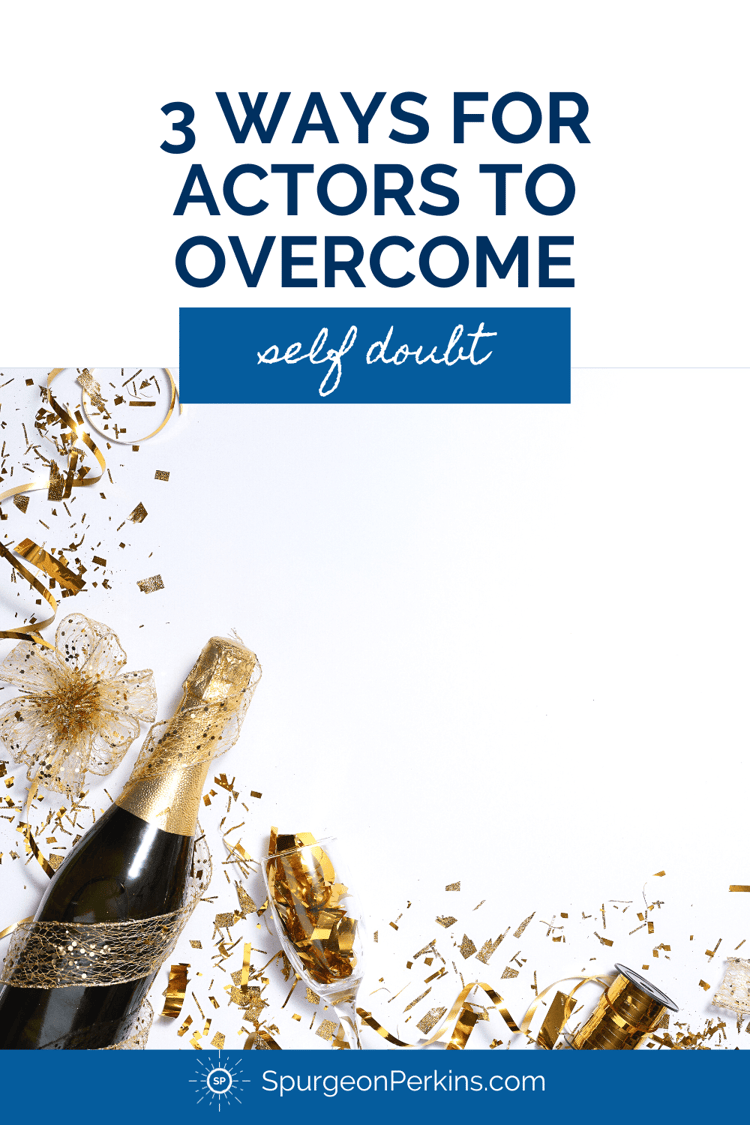 3 ways for actors to overcome self doubt over an image of a champagne bottle and confetti