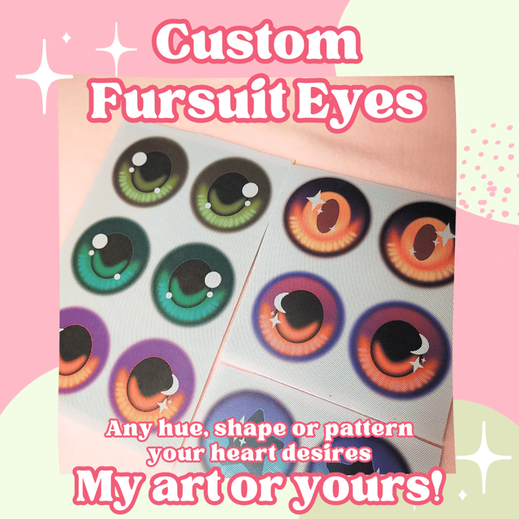 Custom fursuit eyes! Any hue, shape, or pattern your heart desires. My are or yours!