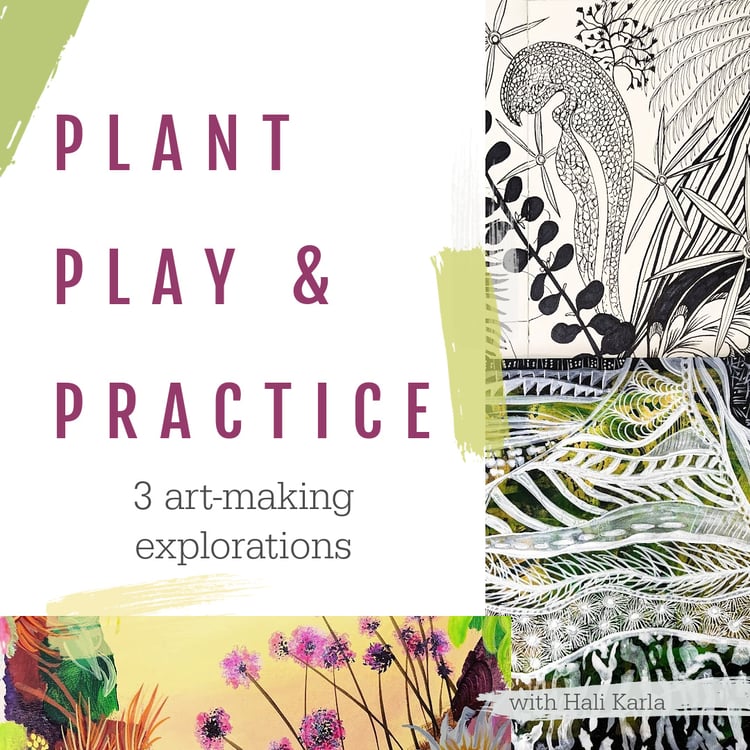 Plant Play and Creative Practice Workshop with three guided art explorations