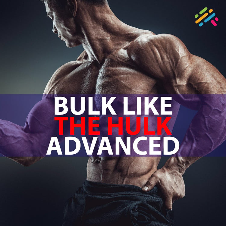 Bulk Like the Hulk Advanced