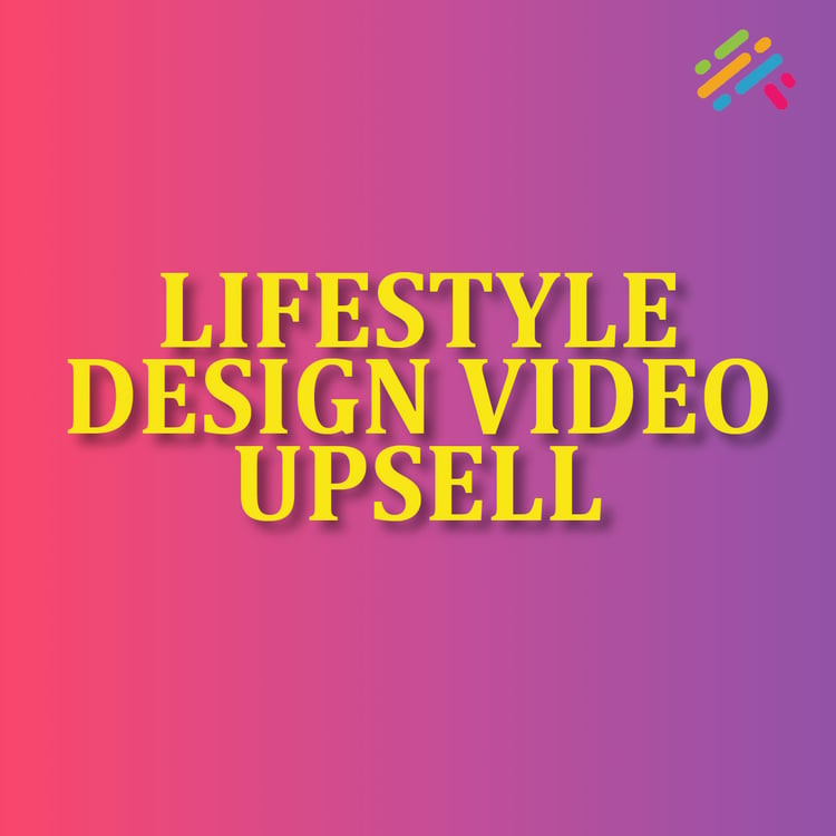 Lifestyle Design Video Upsell