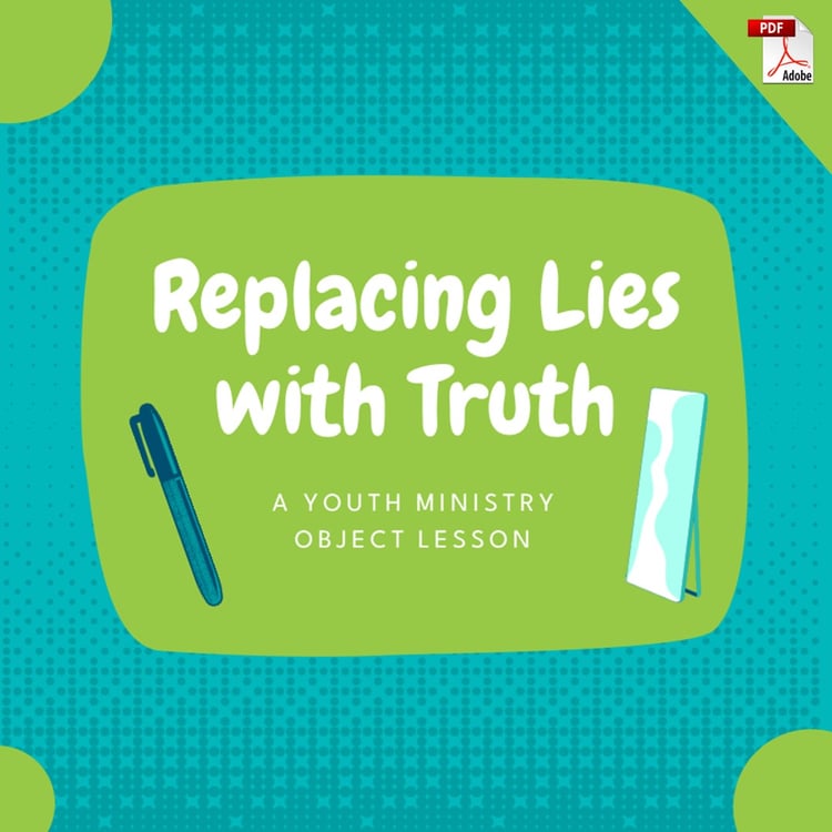Replacing Lies with Truth: A Youth Ministry Object Lesson