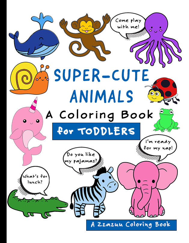 Super Cute Animals, Toddler's First Coloring Book 107 simple & easy ages 1-4