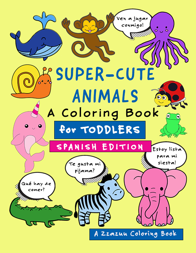 SPANISH, Super Cute Animals, Toddler's First Coloring Book 107 simple & easy ages 1-4 single sided for markers