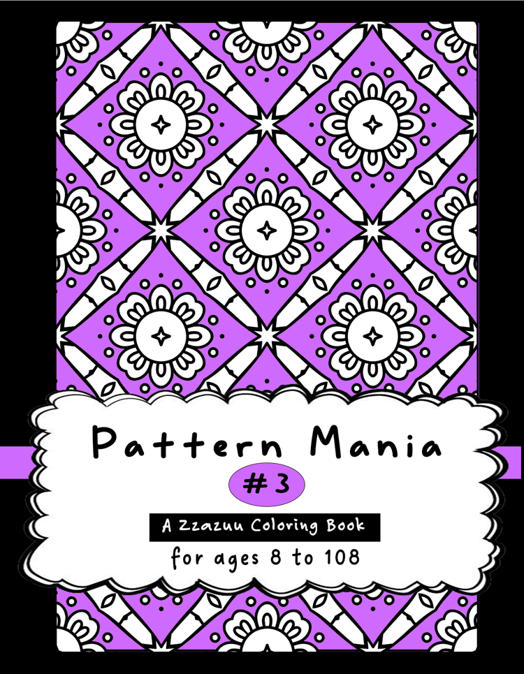 Pattern Mania #1, pattern coloring, book, mandalas, zen mindfulness, mixed media art designs