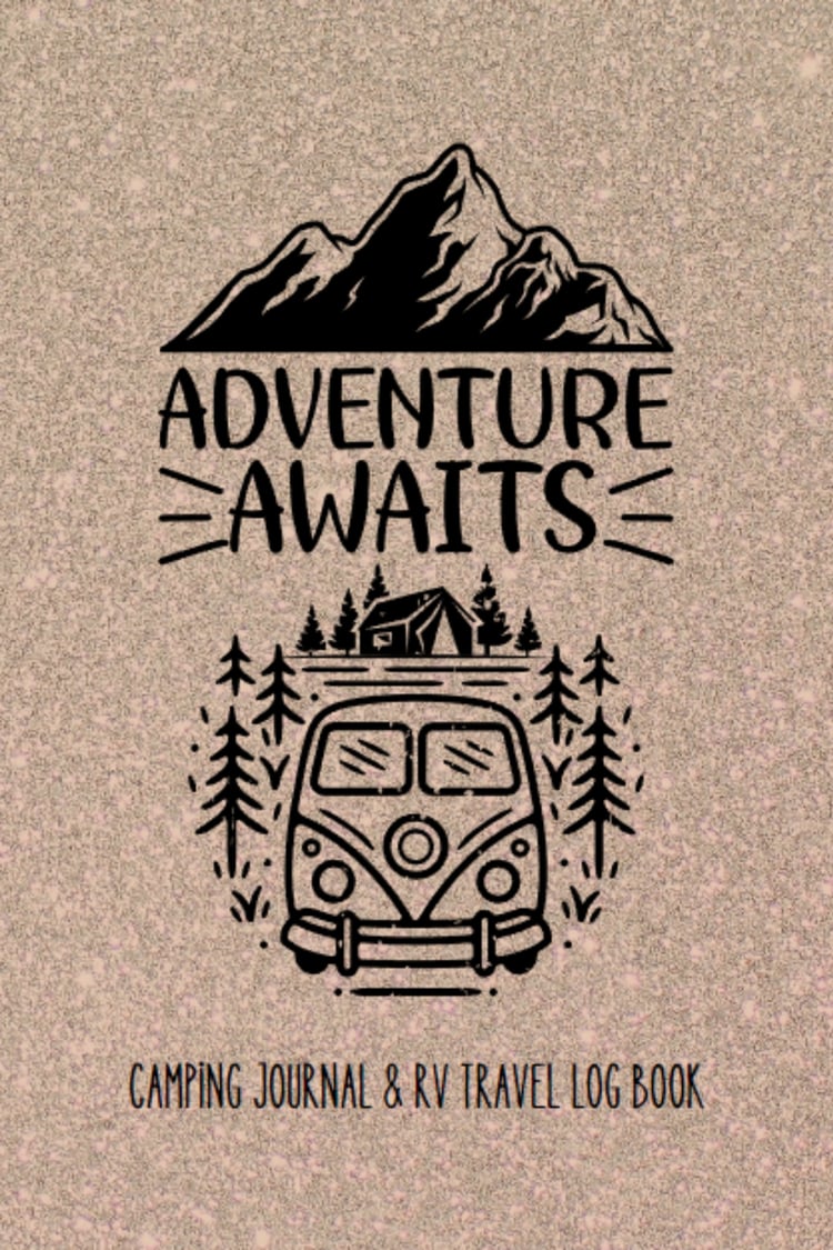 Adventure Awaits, RV and Camping Log Book and Journal