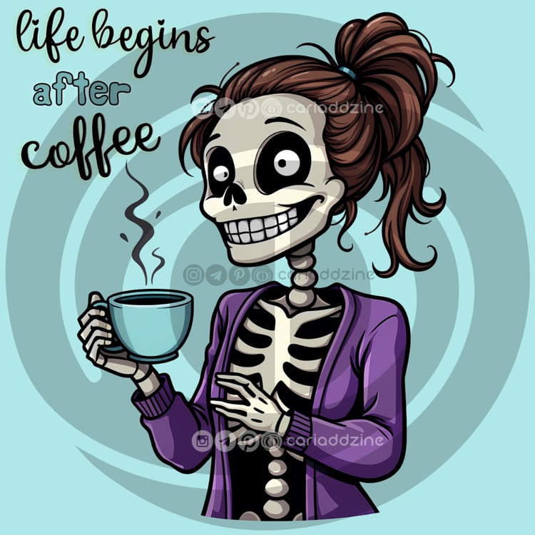 skeleton illustration, coffee lover art, humorous artwork, cartoon skeleton, quirky designs, purple cardigan, coffee quote art