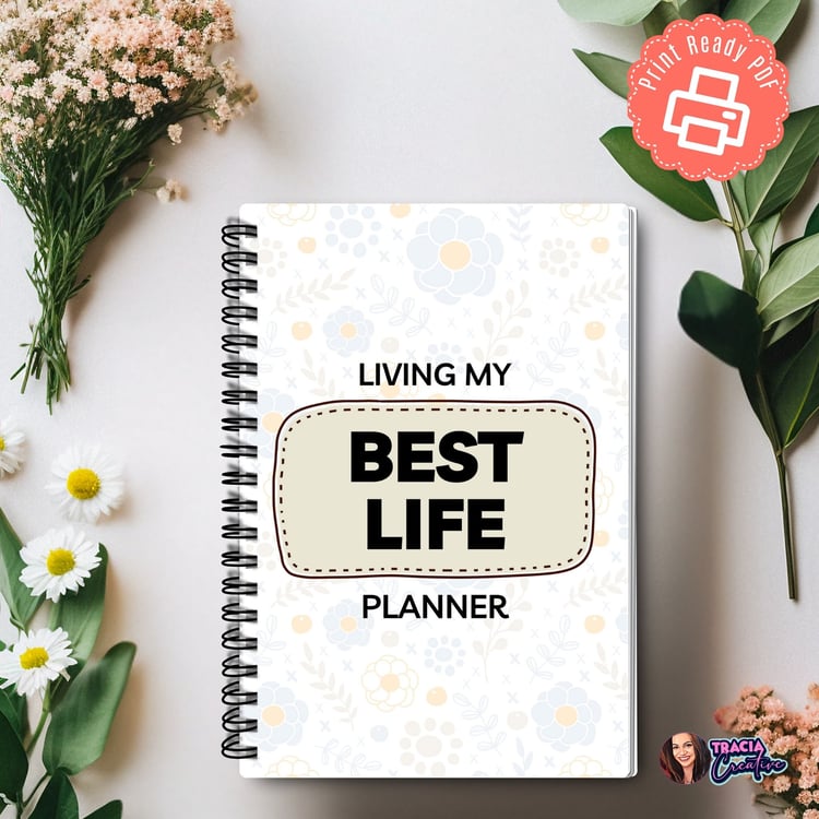 Live Your Best Life! Printable Life Planner | Tracia Creative