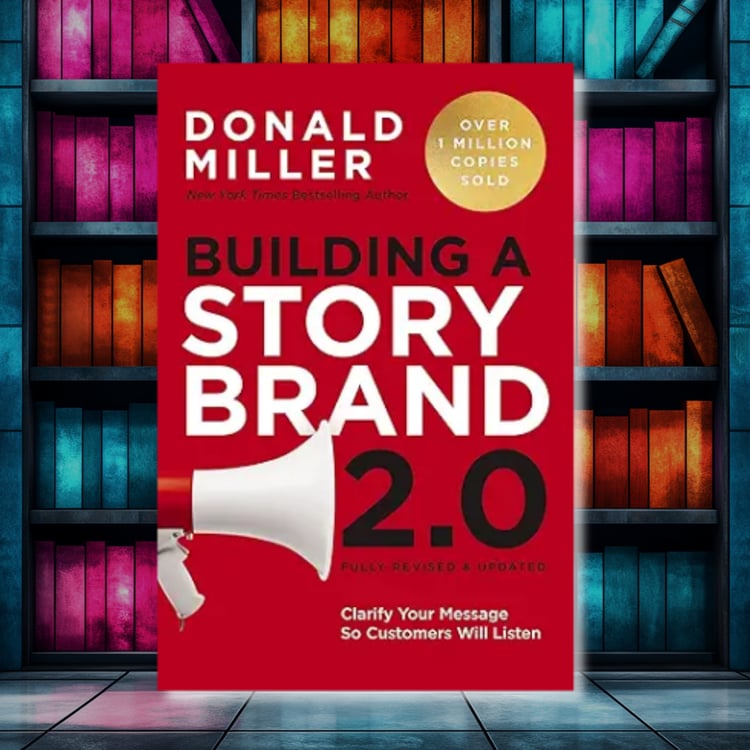 "Building a StoryBrand" by Donald Miller Discover how to clarify your message and connect with your audience.