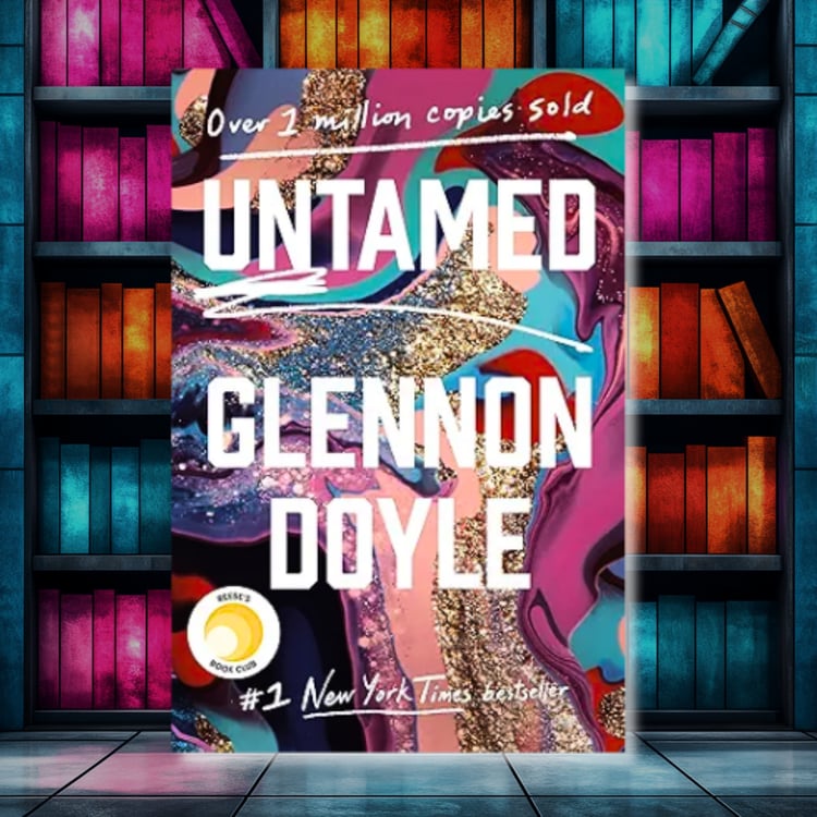 "Untamed" by Glennon Doyle An inspiring story of self-discovery and embracing your true self.
