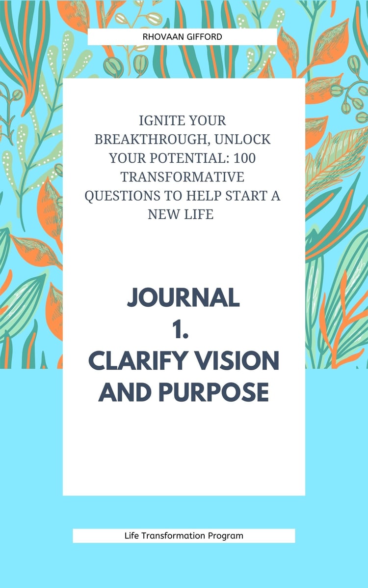 Ignite Your Breakthrough, Unlock Your Potential: 100 Transformative Questions to Help Start A New Life Journal 1. Clarify Vision and Purpose