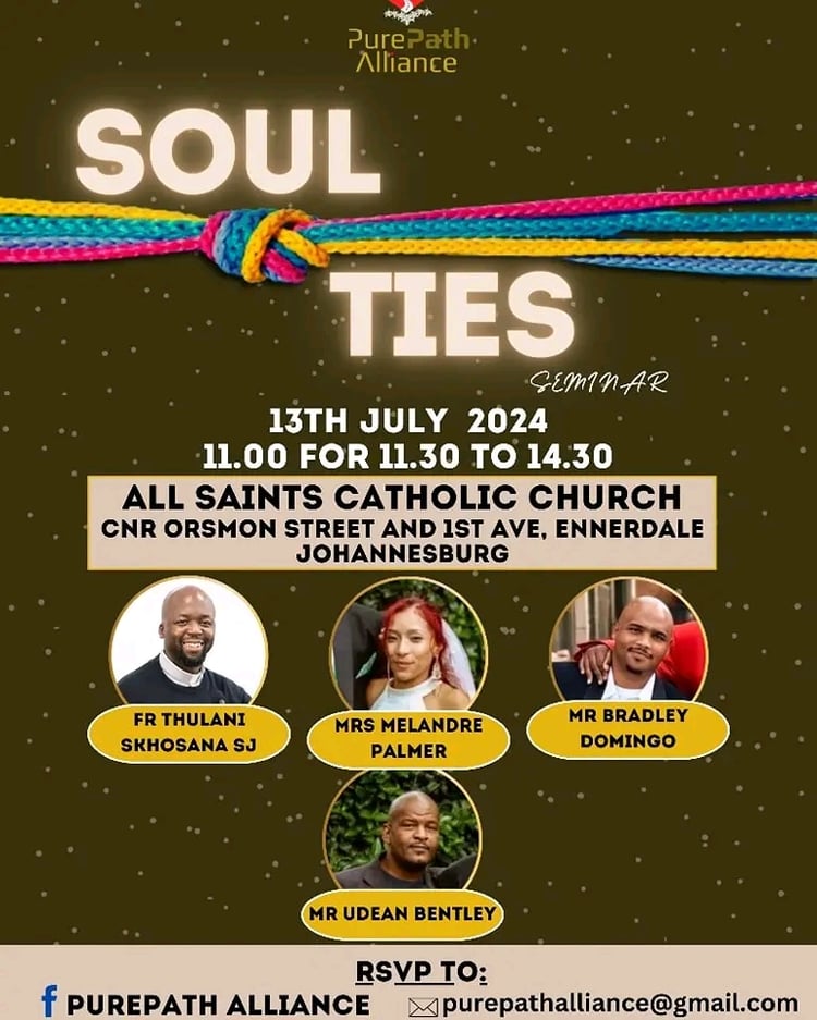 📢 Join Our Seminar Tomorrow: Soul Ties!📢  We want to extend our heartfelt thanks to everyone who attended our webinar on the 29th of June via Zoom. We hope you found the session insightful and engaging.   For those who couldn't make it, don't worry! We will also be hosting a seminar on Saturday, the 13th of July at All Saints Catholic Church, Ennerdale. This seminar will offer another opportunity to dive deep into the theme of Soul Ties and explore their profound impact on our lives.  🗓 Date: July 13th, 2024   🕛 Time: 11:00 for 11:30 to 14:30   📍 Location: All Saints Catholic Church, Ennerdale 💰 Cost: FREE ENTRY  To get more information, RSVP to:   Email: purepathalliance@gmail.com   Facebook: PurePath Alliance   Ihuoma: 060 489 1850   Lorean: 062 684 2527   Melandre: 076 330 7926  Don't come alone, Bring a friend along! We look forward to seeing you there!🙌🏽