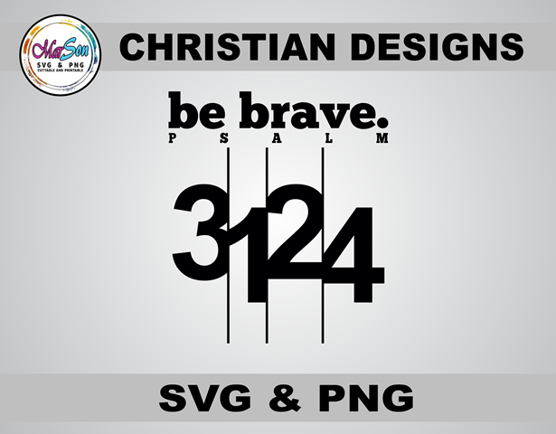 Be Brave Christian SVG and PNG design inspired by Psalm 31:24 Bible verse. Includes 1 SVG file for Cricut and Silhouette cutting, and 1 PNG file (300 DPI) for sublimation and DTF printing. Perfect for faith-based crafting, t-shirts, mugs, stickers, home d
