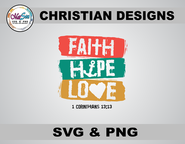 Faith Hope Love Christian SVG and PNG design inspired by 1 Corinthians 13:13 Bible verse. Includes 1 SVG file for Cricut and Silhouette cutting, and 1 PNG file (300 DPI) for sublimation and DTF printing. Perfect for faith-based crafting, t-shirts, mugs, s