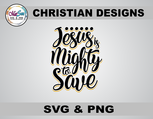 Jesus is Mighty to Save" Christian SVG and PNG design featuring faith-inspired typography with a Bible verse. Includes 1 SVG file for Cricut and Silhouette cutting, and 1 PNG file (300 DPI) for sublimation and DTF printing. Perfect for faith-based craftin