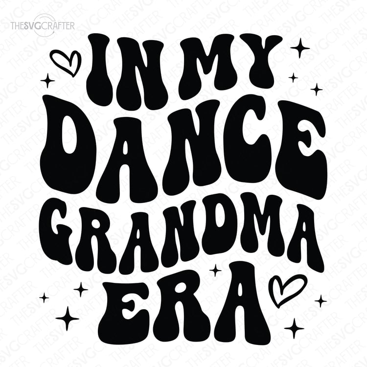black and white cut file with wavy text that reads in my dance grandma era