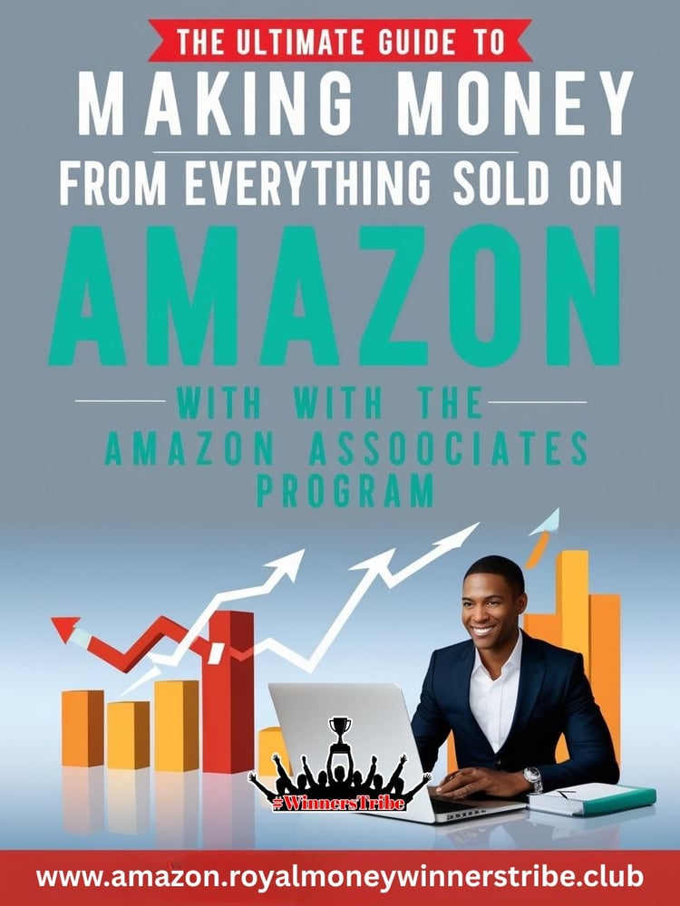 The Ultimate Guide to Making Money from Everything Sold on Amazon with the Amazon Associates Program